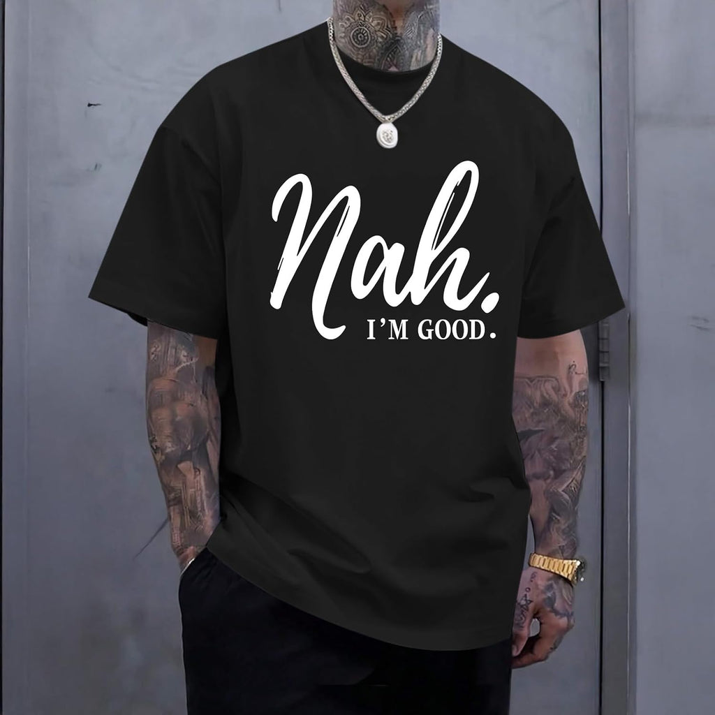 Funny Graphic Tees Men Nah I'm Good Tshirt Oversized Inspirational Positive Motivational Streetwear Shirts Cotton Top