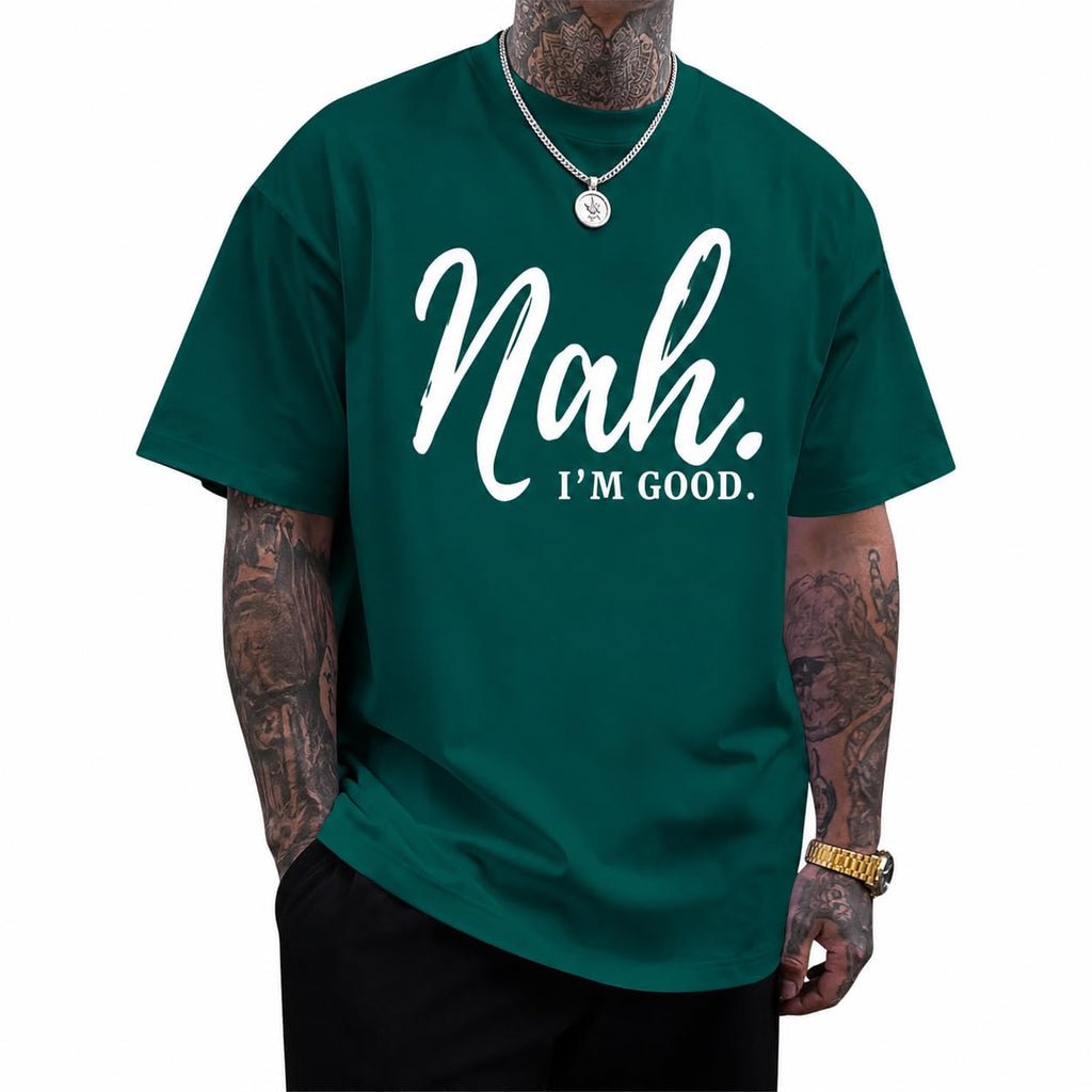 Funny Graphic Tees Men Nah I'm Good Tshirt Oversized Inspirational Positive Motivational Streetwear Shirts Cotton Top