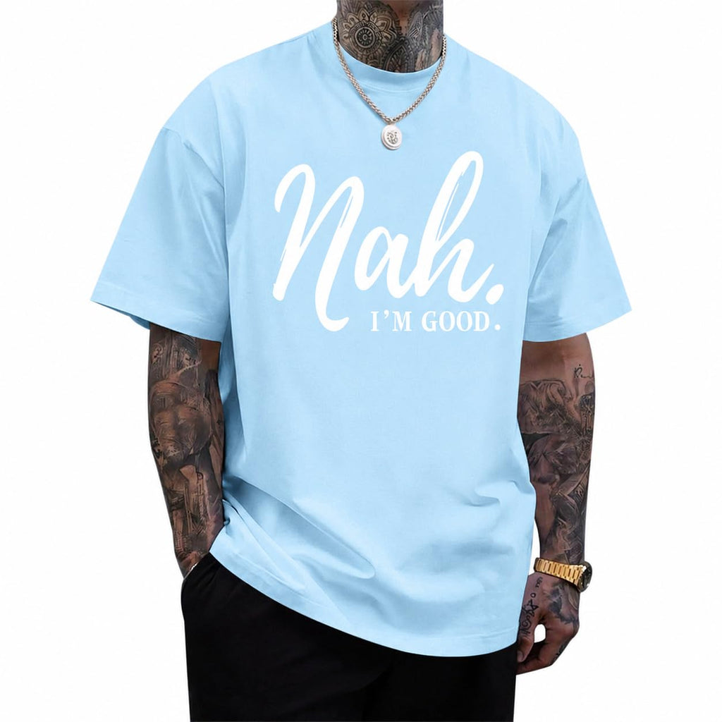 Funny Graphic Tees Men Nah I'm Good Tshirt Oversized Inspirational Positive Motivational Streetwear Shirts Cotton Top