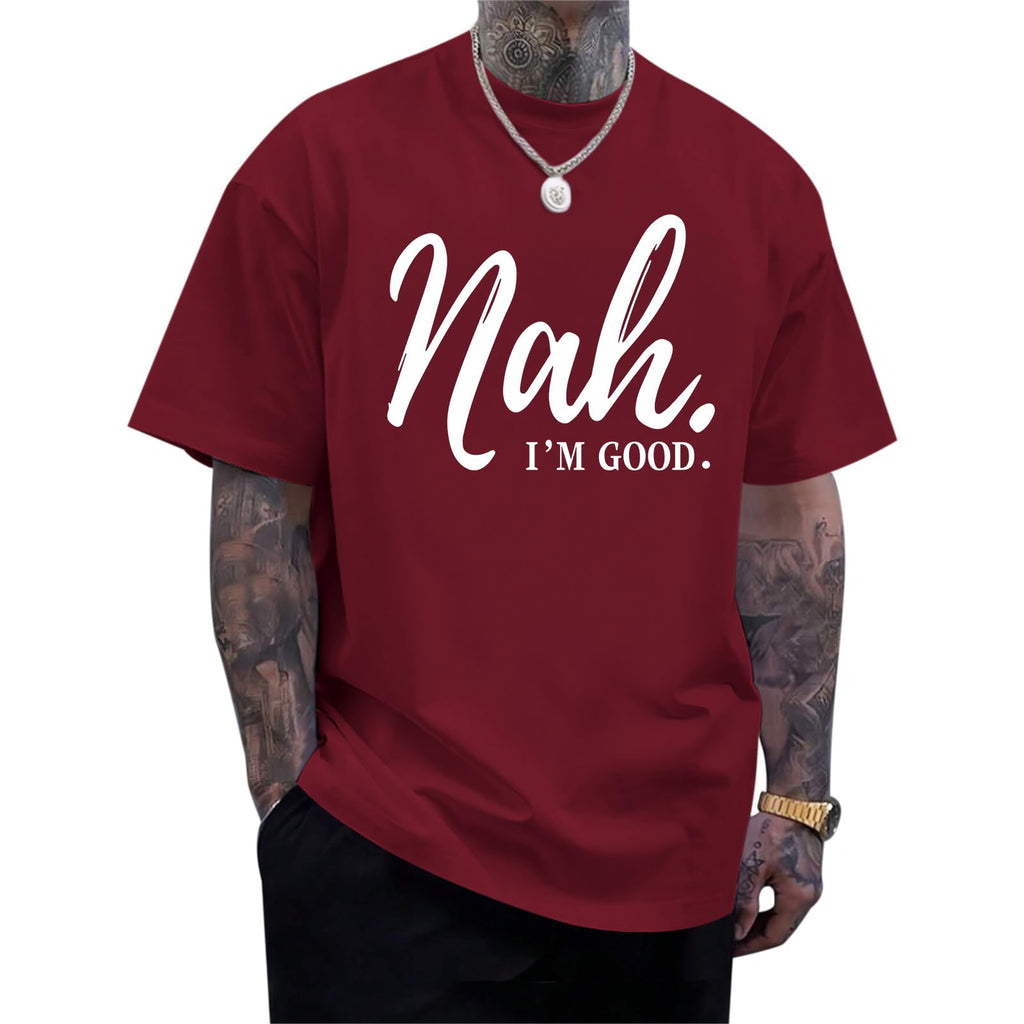 Funny Graphic Tees Men Nah I'm Good Tshirt Oversized Inspirational Positive Motivational Streetwear Shirts Cotton Top
