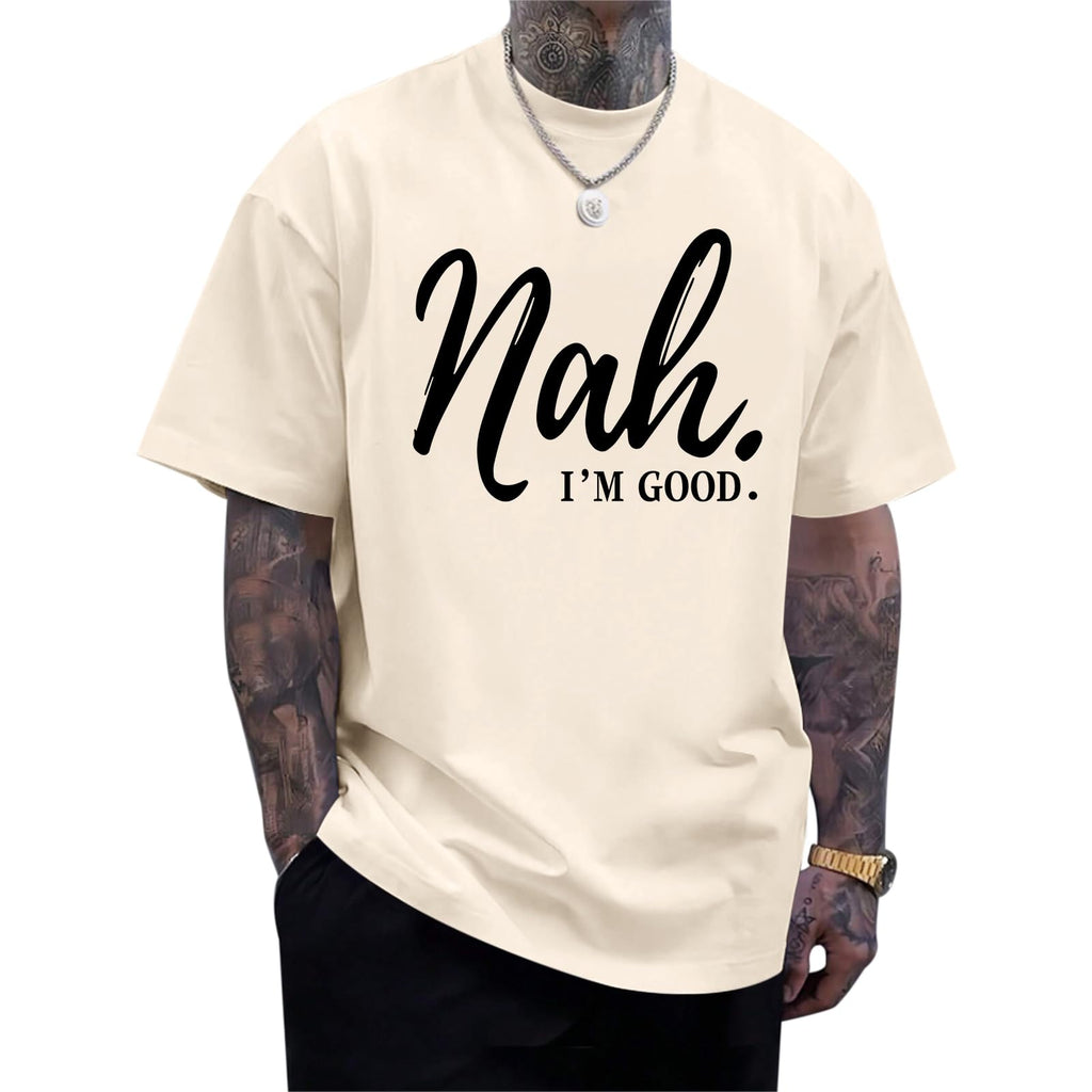 Funny Graphic Tees Men Nah I'm Good Tshirt Oversized Inspirational Positive Motivational Streetwear Shirts Cotton Top